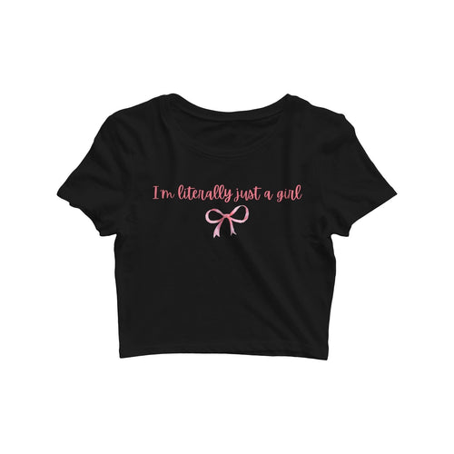 Literally Just a Girl Crop Top