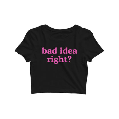 Bad Idea Right Crop Top