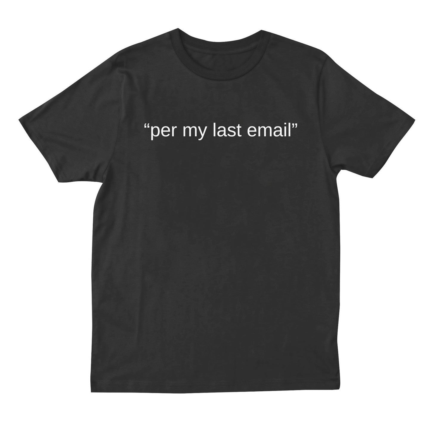 Per My Last Email T-shirt